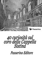 40 curiosità sul coro della cappella Sistina