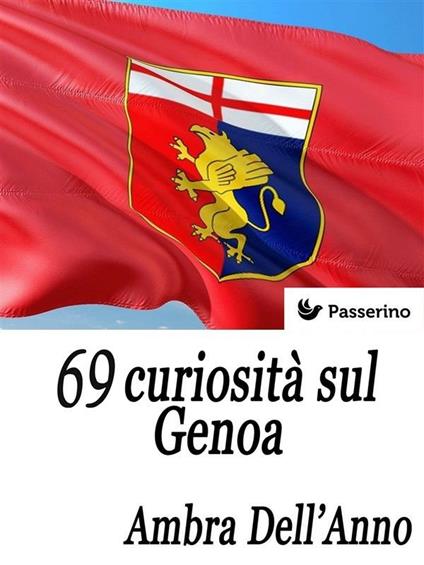 69 curiosità sul Genoa - Ambra Dell'Anno - ebook