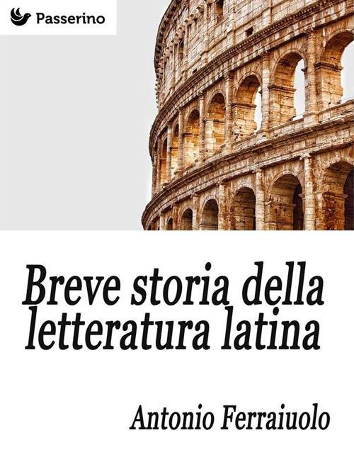 Breve storia della letteratura latina - Antonio Ferraiuolo - ebook