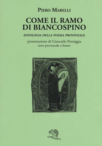 Come il ramo di biancospino. Antologia della poesia provenzale. Testo provenzale a fronte - Piero Marelli - copertina