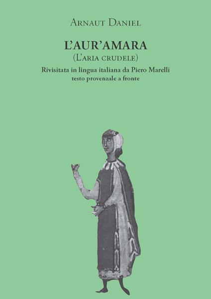 L' aur'amara (L'aria crudele). Testo provenzale a fronte - Arnaut Daniel - copertina