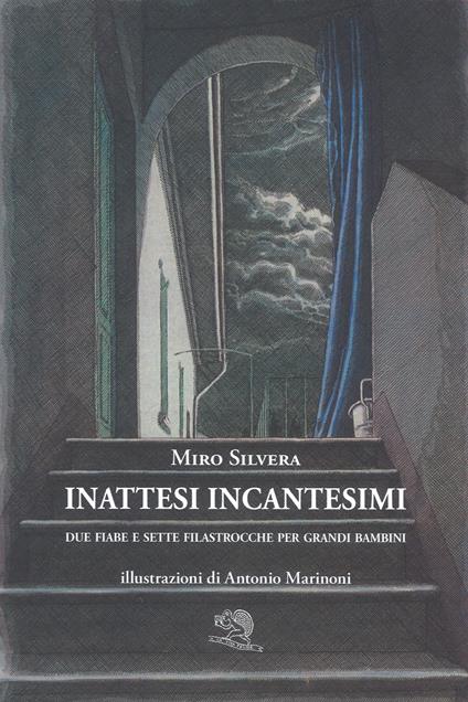 Inattesi incantesimi. Due fiabe e sette filastrocche per grandi bambini - Miro Silvera - copertina