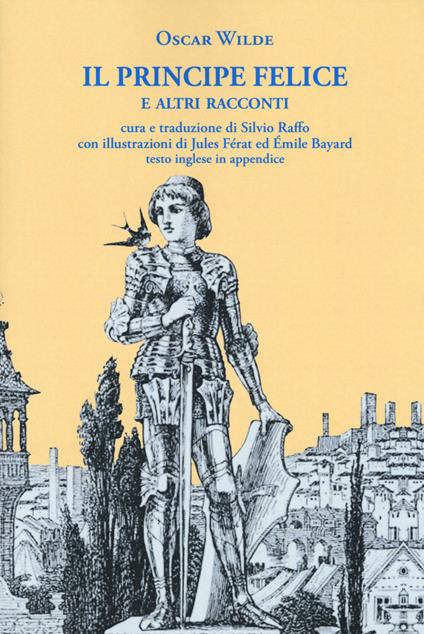 Il principe felice e altri racconti. Ediz. italiana e inglese - Oscar Wilde - copertina