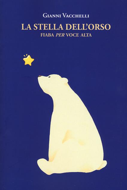 La stella dell'orso. Fiaba «per» voce alta - Gianni Vacchelli - copertina