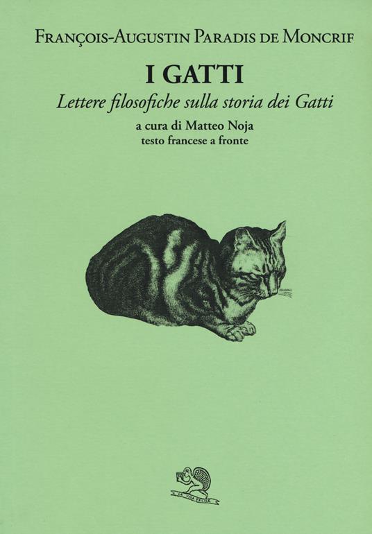 I gatti. Lettere filosofiche sulla storia dei gatti. Testo a fronte  francese - François-Augustin Paradis de Moncrif - Libro - La Vita Felice -  Il piacere di leggere | laFeltrinelli