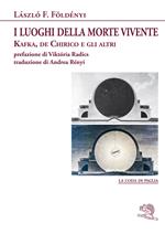 I luoghi della morte vivente. Kafka, de Chirico e gli altri