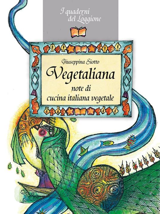 Vegetaliana. Note di cucina italiana vegetale - Giuseppina Siotto - copertina