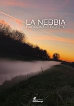 La nebbia. Racconti e ricette