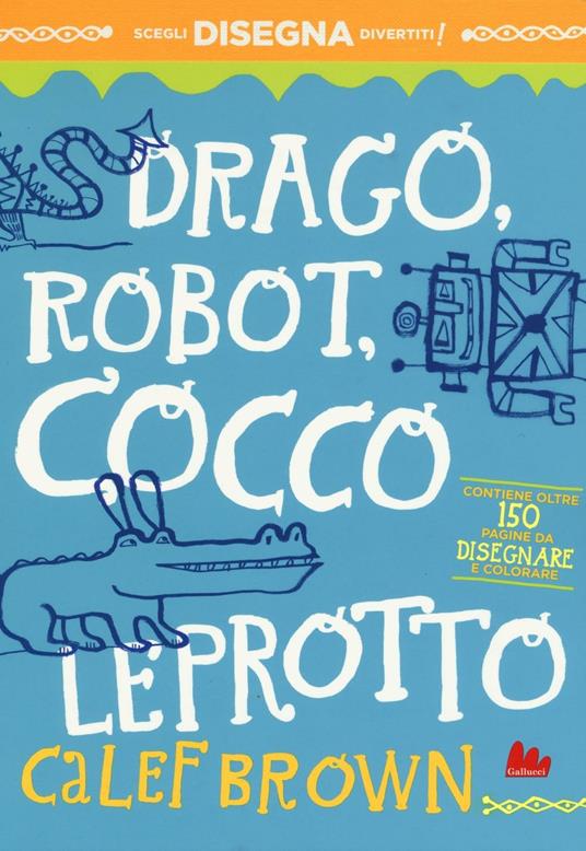 Drago, robot, coccoleprotto. Ediz. illustrata - Calef Brown - 3