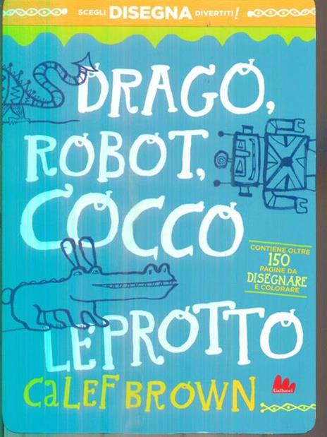 Drago, robot, coccoleprotto. Ediz. illustrata - Calef Brown - 2