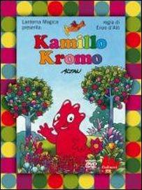 Kamillo Kromo. Con DVD - Altan,Enzo D'Alò - copertina