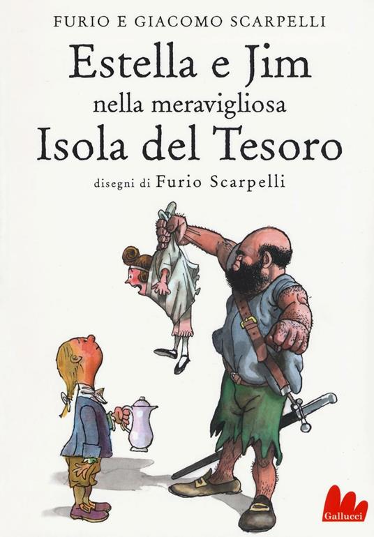 Estella e Jim nella meravigliosa isola del tesoro. Ediz. illustrata - Furio Scarpelli,Giacomo Scarpelli - copertina