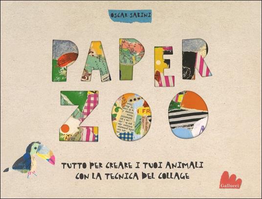 Paper zoo. Tutto per creare i tuoi animali con la tecnica del collage - Oscar Sabini - copertina