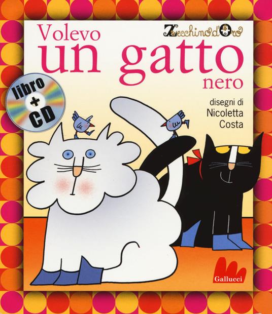 Volevo un gatto nero. Ediz. a colori. Con CD Audio - Francesco Maresca -  Mario Pagano - - Libro - Gallucci - Gli indistruttilibri | laFeltrinelli