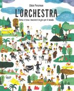 L' orchestra. Cerca e trova i musicisti in giro per il mondo. Ediz. a colori