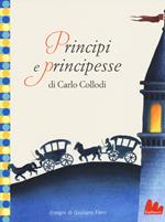 Principi e principesse. Ediz. illustrata