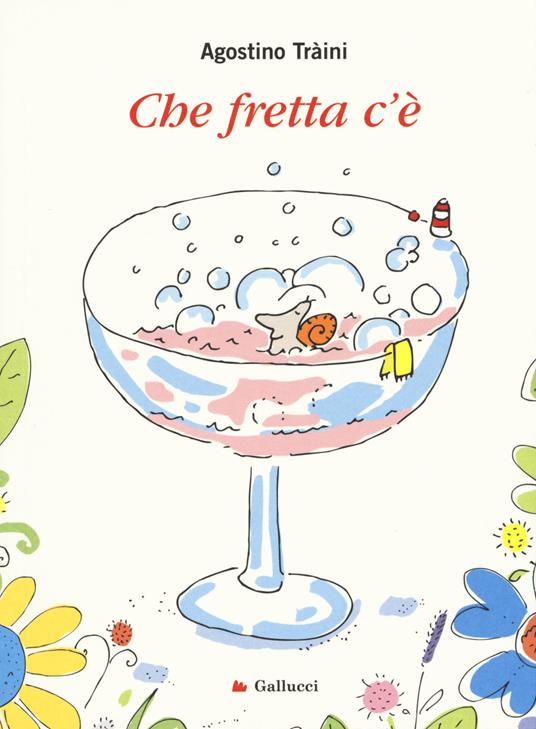 Che fretta c'è. Ediz. a colori - Agostino Traini - copertina