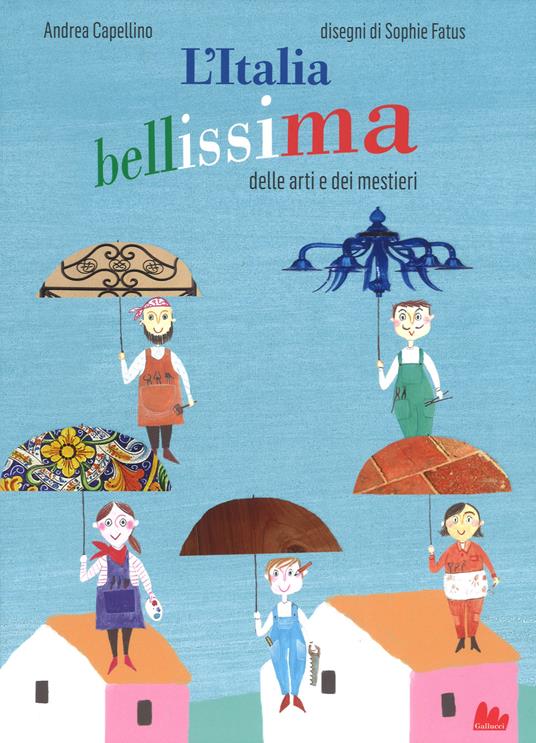 L'Italia bellissima delle arti e dei mestieri. Ediz. a colori - Andrea Capellino - copertina