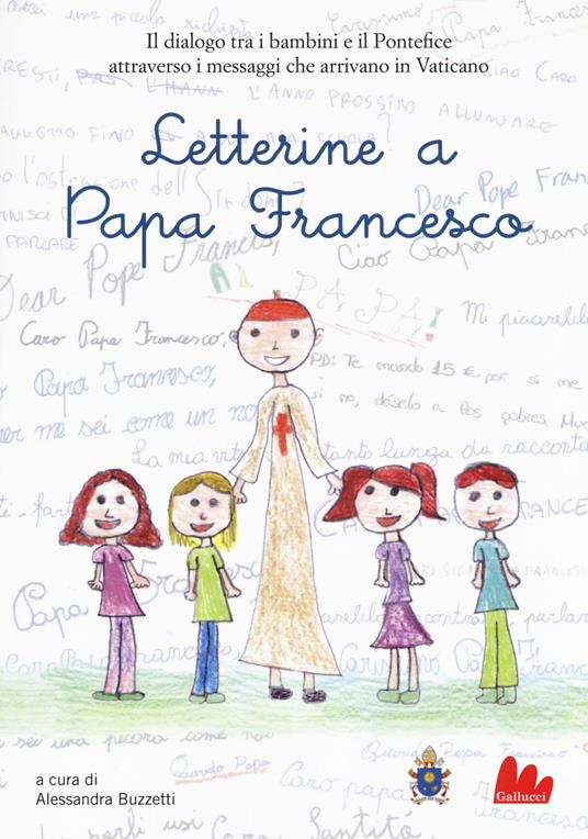 Letterine a papa Francesco. Il dialogo tra i bambini e il pontefice attraverso i messaggi che arrivano in Vaticano - copertina