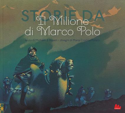 Storie da «Il milione» di Marco Polo. Ediz. a colori - Michael J. Rosen,Maria Cristina Pritelli - copertina