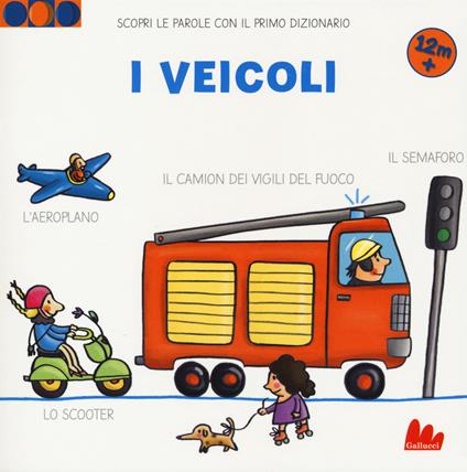 I veicoli. Scopri le parole con il primo dizionario. Ediz. a colori - Martina Badstuber - copertina