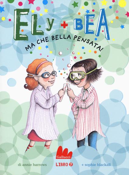 Ma che bella pensata! Ely + Bea. Vol. 7 - Annie Barrows,Sophie Blackall - copertina