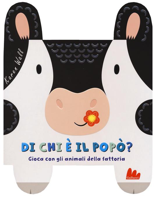 Di chi è il popò? Gioca con gli animali della fattoria. Ediz. a colori - Karen Wall - copertina