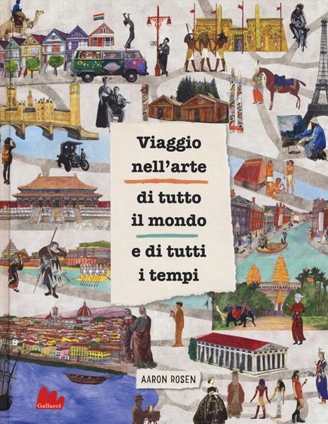 Viaggio nell'arte di tutto il mondo e di tutti i tempi - Aaron Rosen - copertina