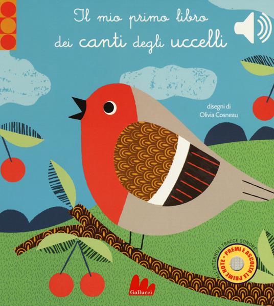 Il mio primo libro dei canti degli uccelli. Libro sonoro. Ediz. a colori - Olivia Cosneau - copertina