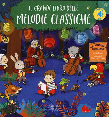 Il grande libro delle melodie classiche. Libro sonoro. Ediz. a colori - Emilie Collet,Séverine Cordier - copertina