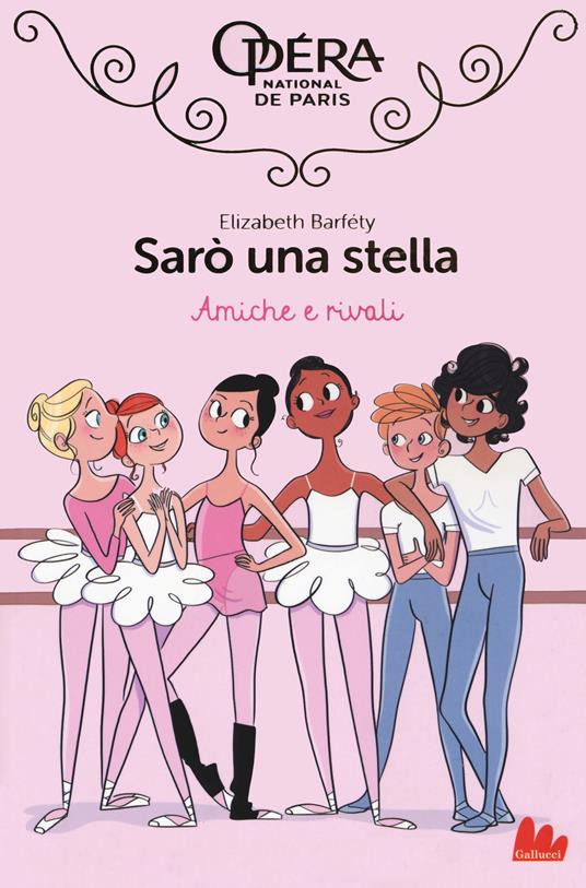 Amiche e rivali. Sarò una stella. Vol. 1 - Elizabeth Barféty - copertina