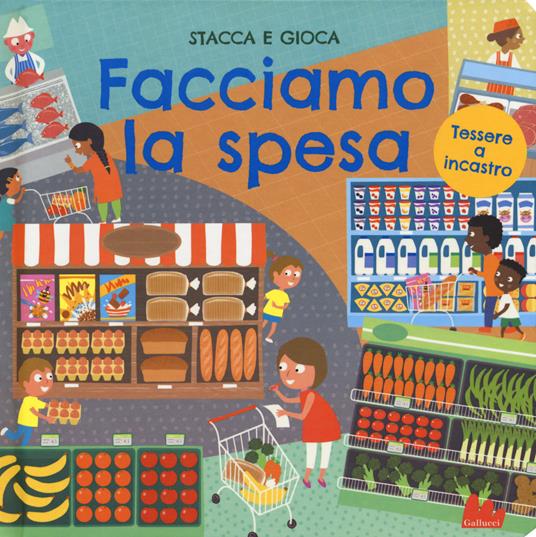 Facciamo la spesa. Stacca e gioca. Ediz. a colori - Robyn Gale,Barry Green - copertina