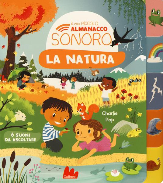 La natura. Il mio piccolo almanacco sonoro. Ediz. a colori - Charlie Pop - copertina