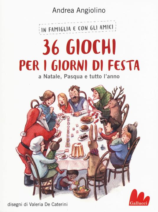 36 giochi per i giorni di festa. A Natale, Pasqua e tutto l'anno - Andrea Angiolino - copertina