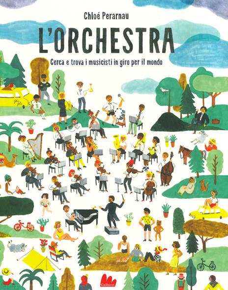 L' orchestra. Cerca e trova i musicisti in giro per il mondo. Ediz. a colori - Chloé Pérarnau - copertina