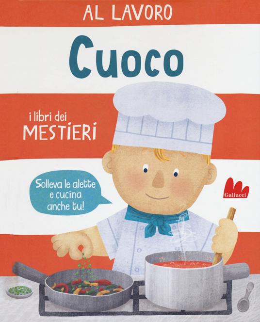 Al lavoro. Cuoco. I libri dei mestieri - Dan Green - copertina