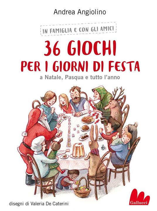 36 giochi per i giorni di festa. A Natale, Pasqua e tutto l'anno - Andrea Angiolino,Valeria De Caterini - ebook