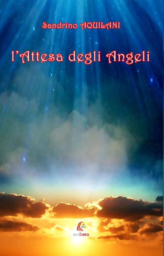 L' attesa degli Angeli. Nuova ediz. - Sandrino Aquilani - copertina