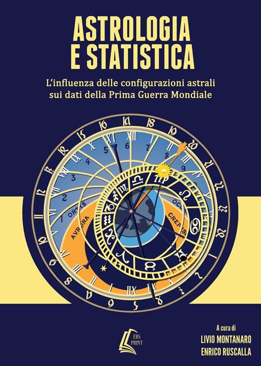 Astrologia e statistica. L'influenza delle configurazioni astrali sui dati della prima guerra mondiale. Nuova ediz. - copertina