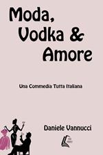 Moda, vodka & amore. Nuova ediz.