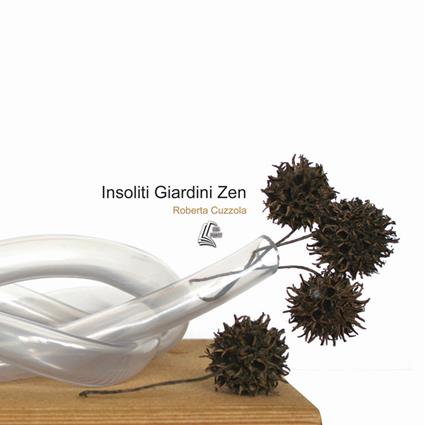 Insoliti giardini zen. Nuova ediz. - Roberta Cuzzola - copertina