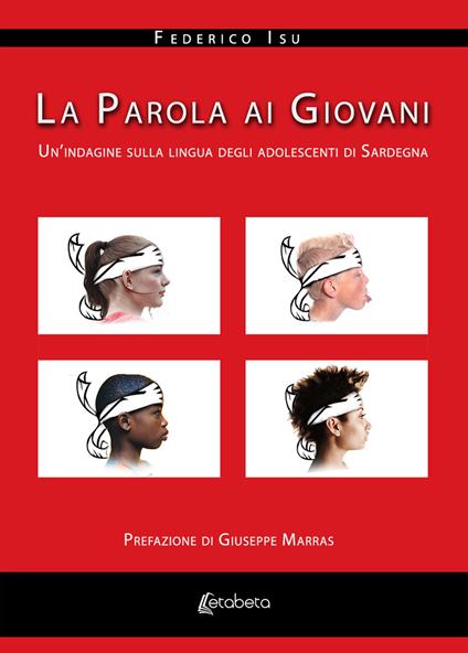 La parola ai giovani. Un'indagine sulla lingua degli adolescenti di Sardegna - Federico Isu - copertina