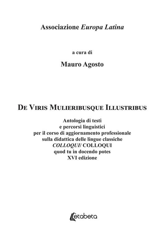 De Viris Mulieribusque Illustribus. Antologia di testi e percorsi linguistici per il corso di aggiornamento professionale sulla didattica delle lingue classiche Colloqui/Colloqui quod tu in docendo potes - Mauro Agosto - copertina