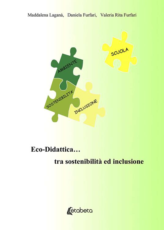 Eco-Didattica... tra sostenibilità ed inclusione. Nuova ediz. - Maddalena Laganà,Daniela Furfari,Valeria Rita Furfari - copertina