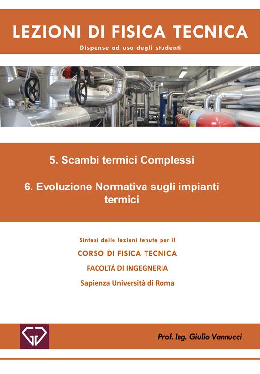 Lezioni di fisica tecnica. Scambi termici complessi. Evoluzione normativa sugli impianti termici - Giulio Vannucci - copertina