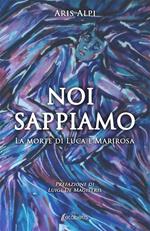 Noi sappiamo. La morte di Luca e Marirosa