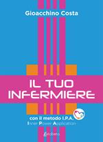 Il tuo infermiere. Con il metodo I.P.A. Inner Power Application