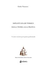 Impianti solari termici: dalla teoria alla pratica. Un aiuto concreto per la pratica professionale