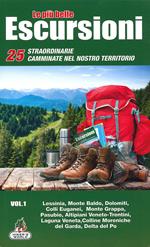 Le più belle escursioni. 25 straordinarie camminate nel nostro territorio. Vol. 1: Lessinia, Monte Baldo, Dolomiti, Colli Euganei, Monte Grappa, Pasubio, Altipiani Veneto-Trentini, Laguna Veneta, Colline moreniche del Garda, Delta del Po.