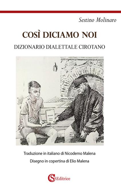 Così diciamo noi. Dizionario dialettale cirotano - Sestino Molinaro - copertina